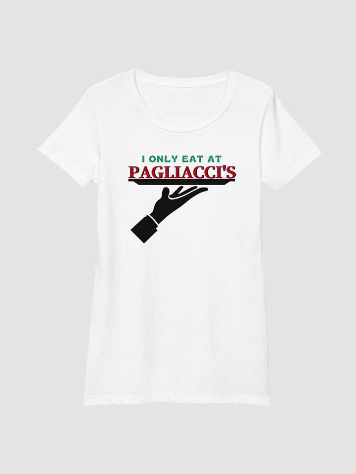 I Only Eat At Pagliacci's - Women's Fitted T-Shirt product image (2)