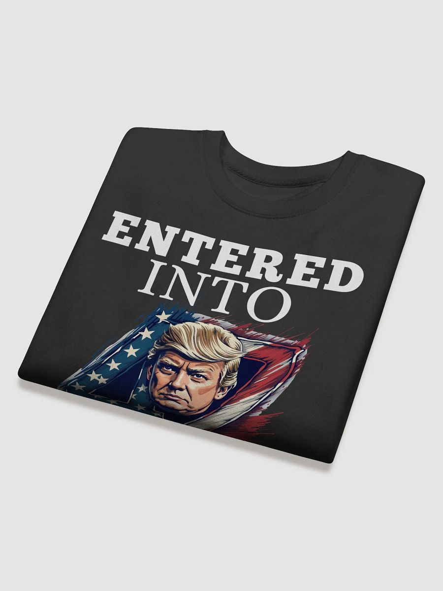 Donald Trump Entered into 47th Sweatshirt product image (23)