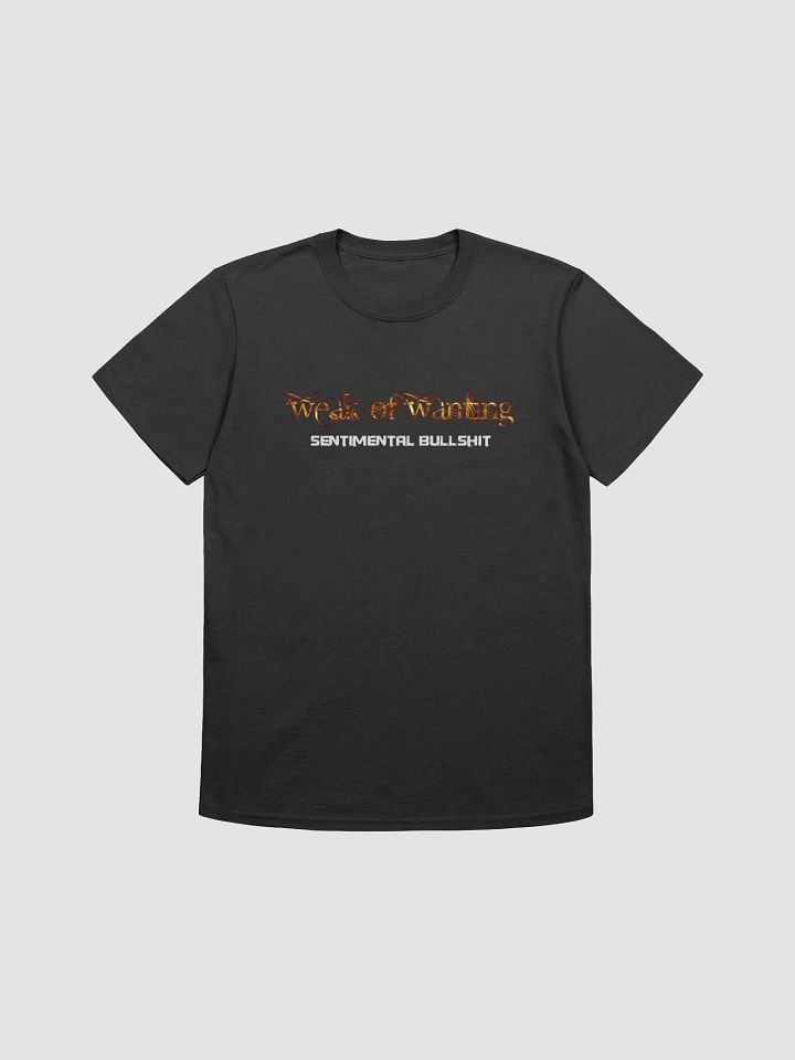 Weak Of Wanting Sentimental Bullshit T-Shirt (Front & Back Print) product image (2)