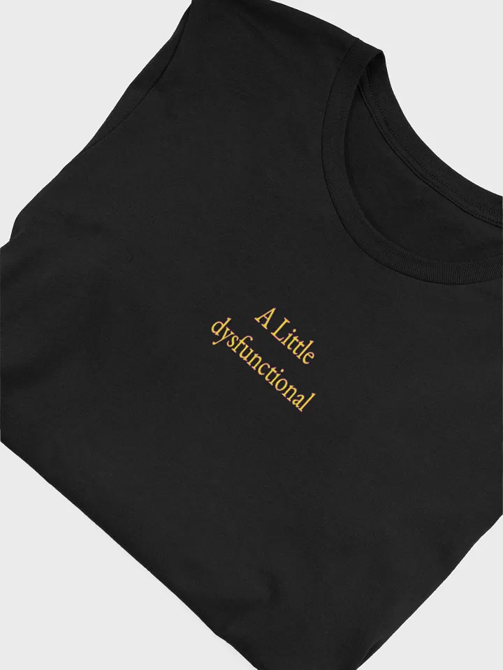 A Little dysfunctional T Shirt product image (1)