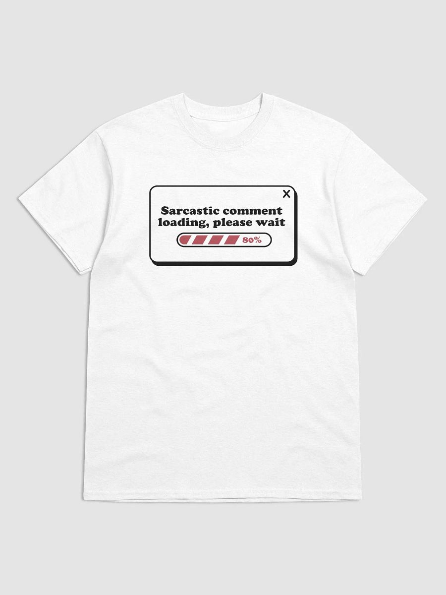 Sarcastic Comment Loading Tee product image (1)