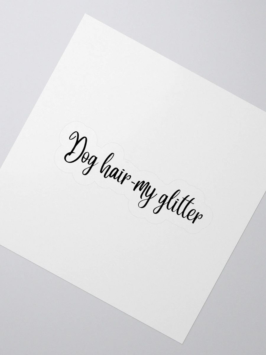 Dog hair- My glitter Sticker product image (3)