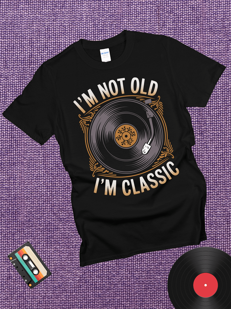 I'm Not Old I'm Classic T-Shirt product image (1)