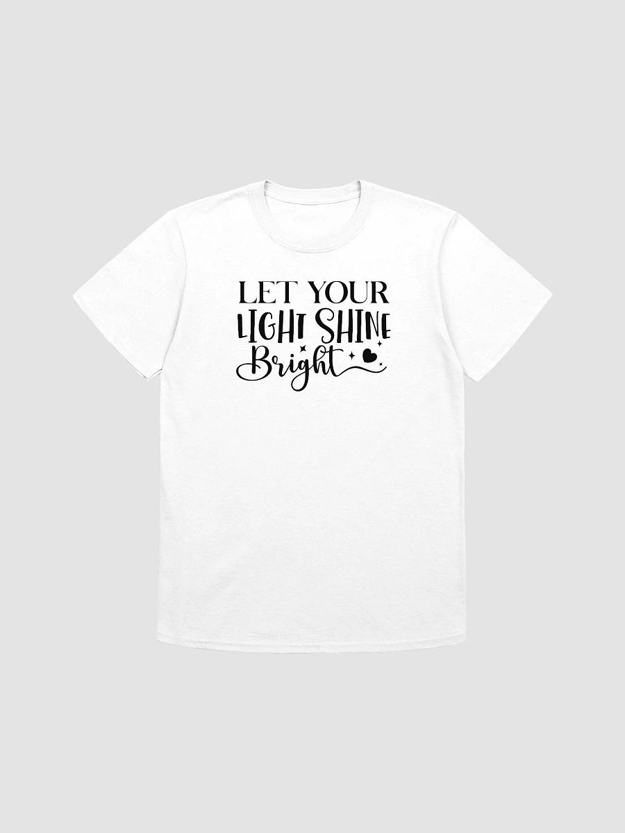 LET YOUR LIGHT SHINE BRIGHT - Unisex T-Shirt product image (1)