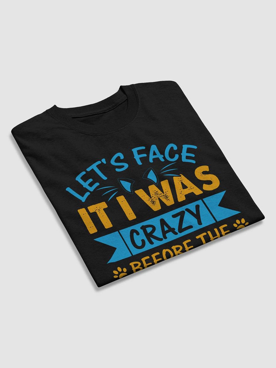 Let's Face It Was Crazy Before The Cats product image (25)
