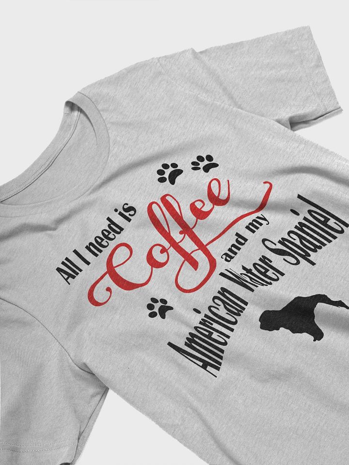 All I need is Coffee and my American Water Spaniel Shirt product image (2)