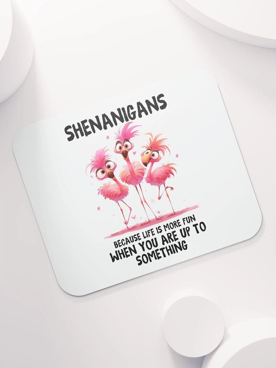 Shenanigans - Life's More Fun When You're Up To Something Mouse Pad product image (7)