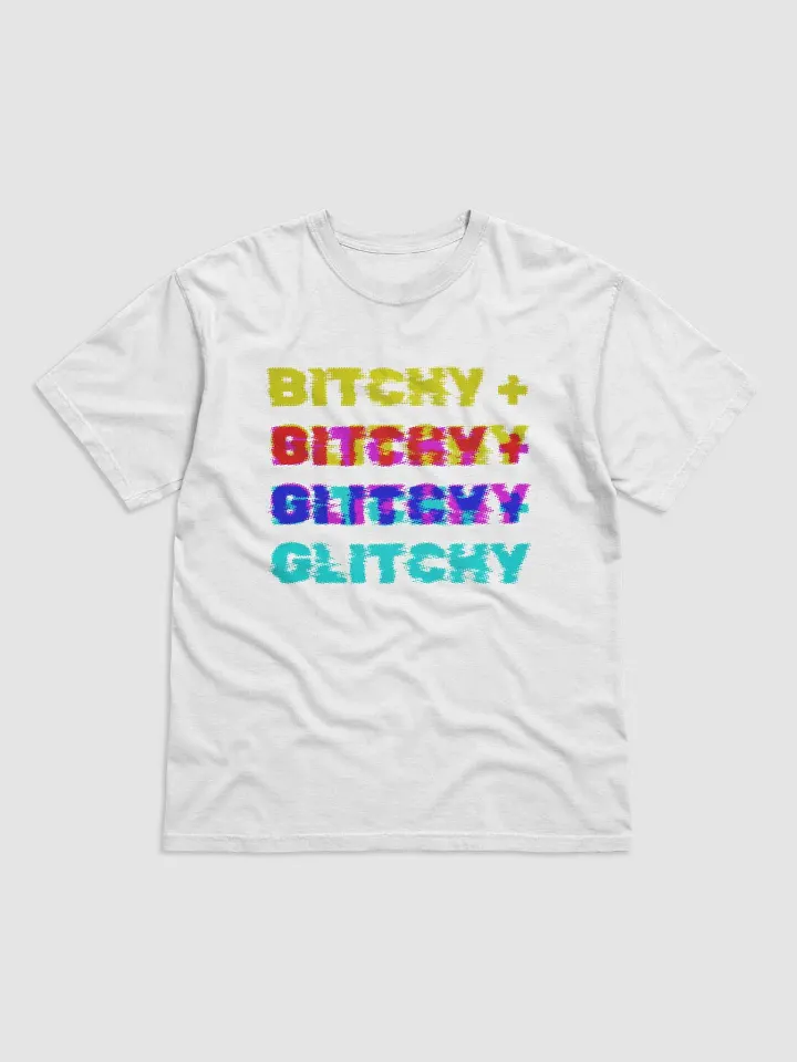 Bitchy + Glitchy - T-Shirt product image (1)