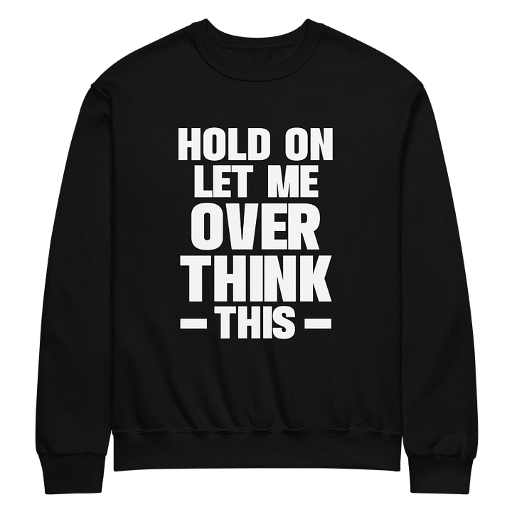 Hold On Let Me Overthink This Crewneck Sweater product image (1)