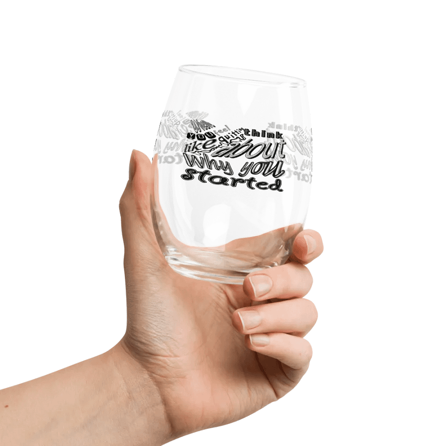 When You Feel Like Quitting Think About Why You Started - Stemless Wine Glass product image (11)