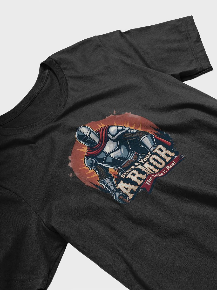 Strap on Your Armor: The Battle is Real T-Shirt product image (13)