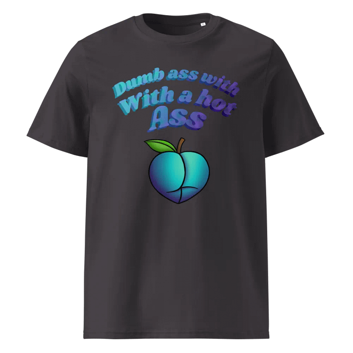 Dumb with a hot a** T-Shirt product image (4)