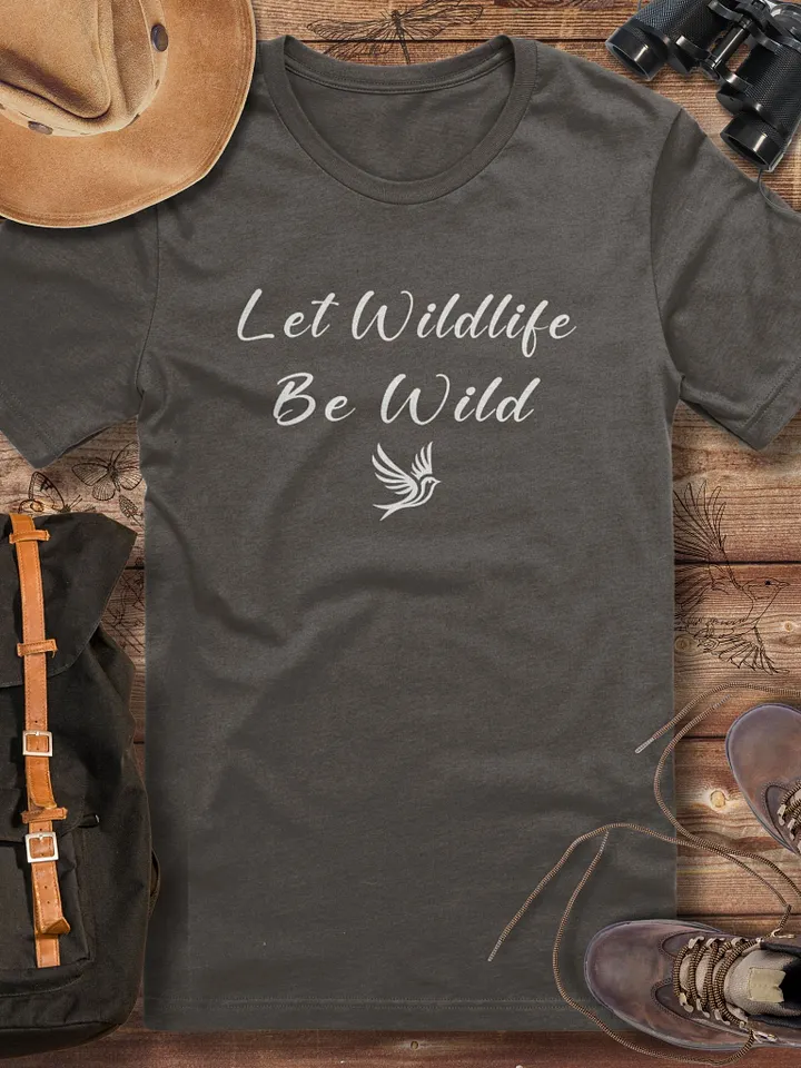 Let Wildlife Be Wild T-Shirt, Conservation Lover Gift, Wildlife Lover T-shirt product image (1)