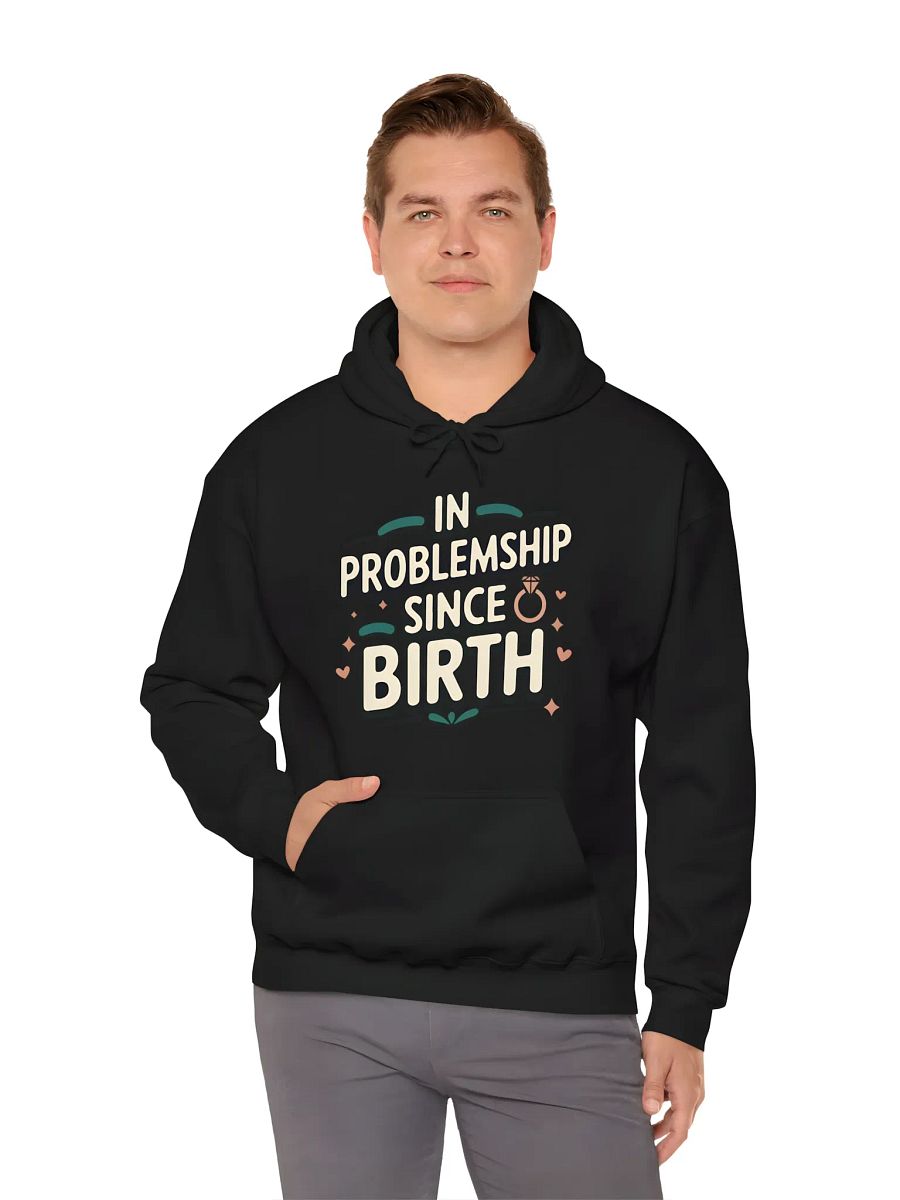 In Problemship Since Birth Hoodie product image (31)