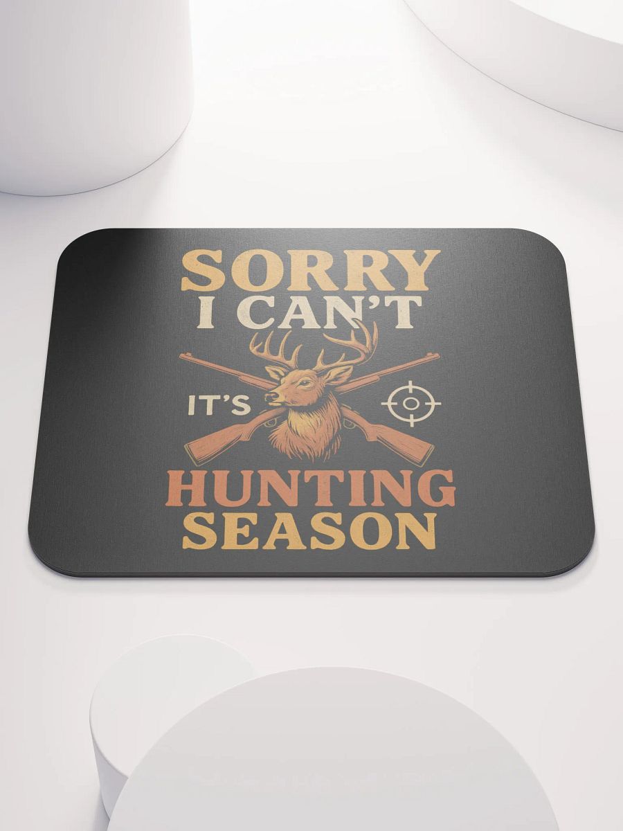 Deer Season Mouse Pad – Funny “Sorry I Can’t” Hunting Quote product image (1)