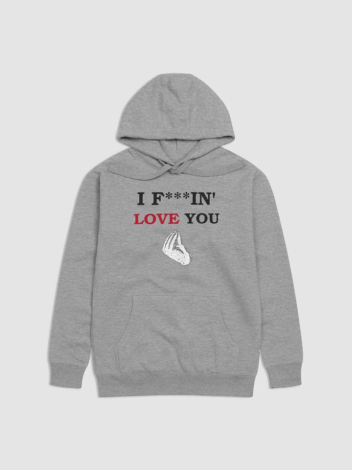 I F***IN' LOVE YOU - Hoodie product image (3)