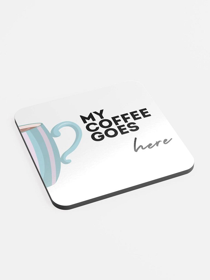 My Coffee Goes Here Cork Coaster product image (2)