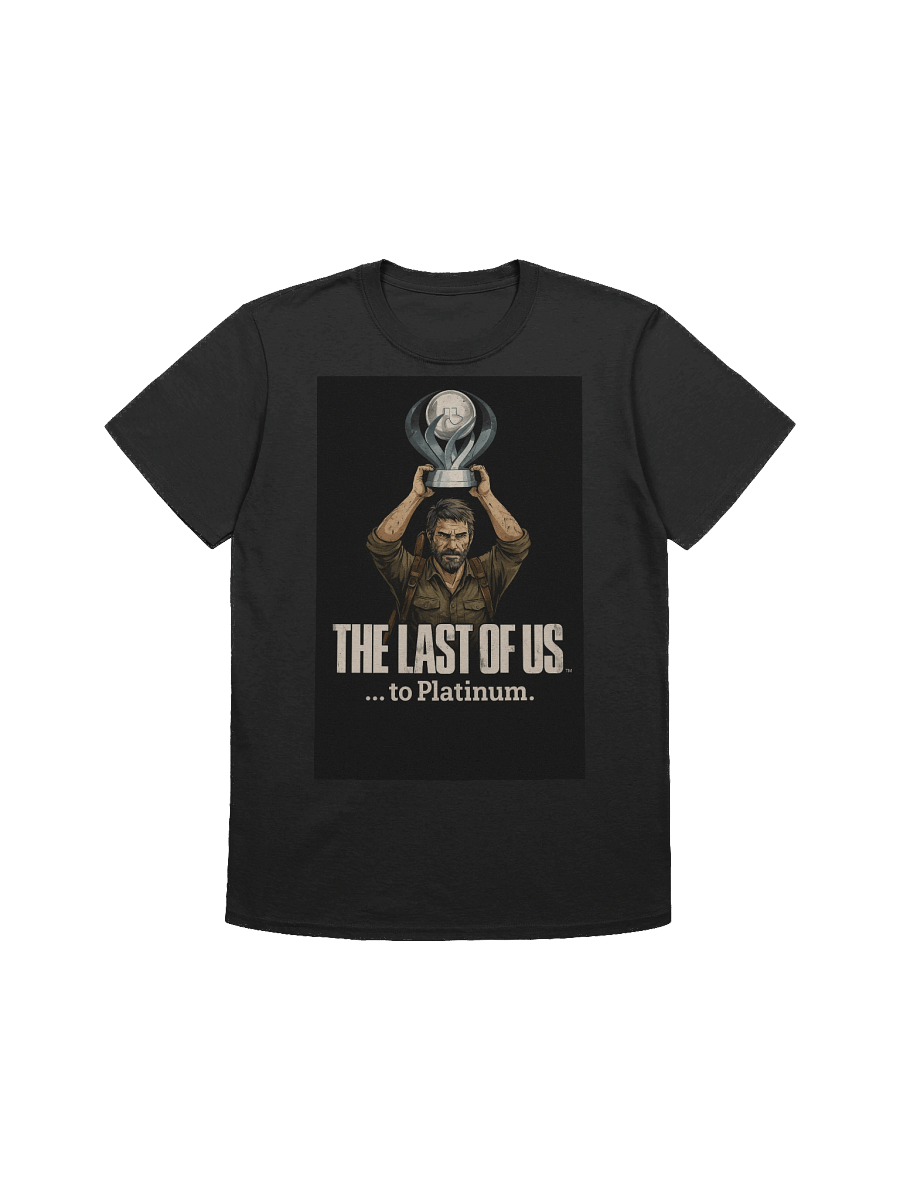 The Last of Us… to Platinum – PlayStation Trophy Hunter Gamer T-Shirt product image (1)