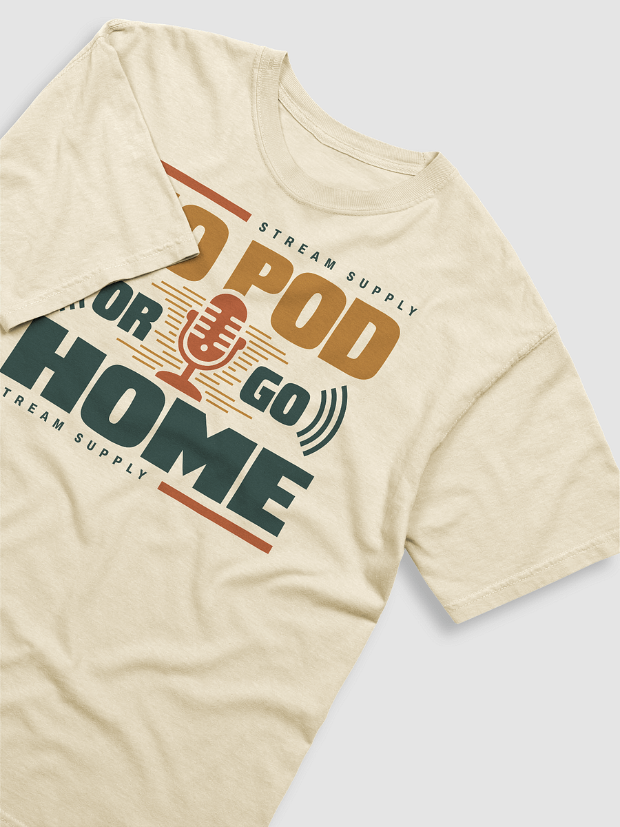 Go Pod or Go Home Tee product image (2)