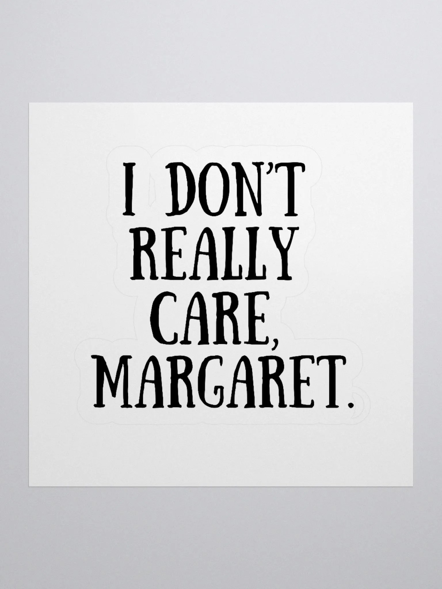 I Don't Really Care, Margaret, Stickers product image (1)
