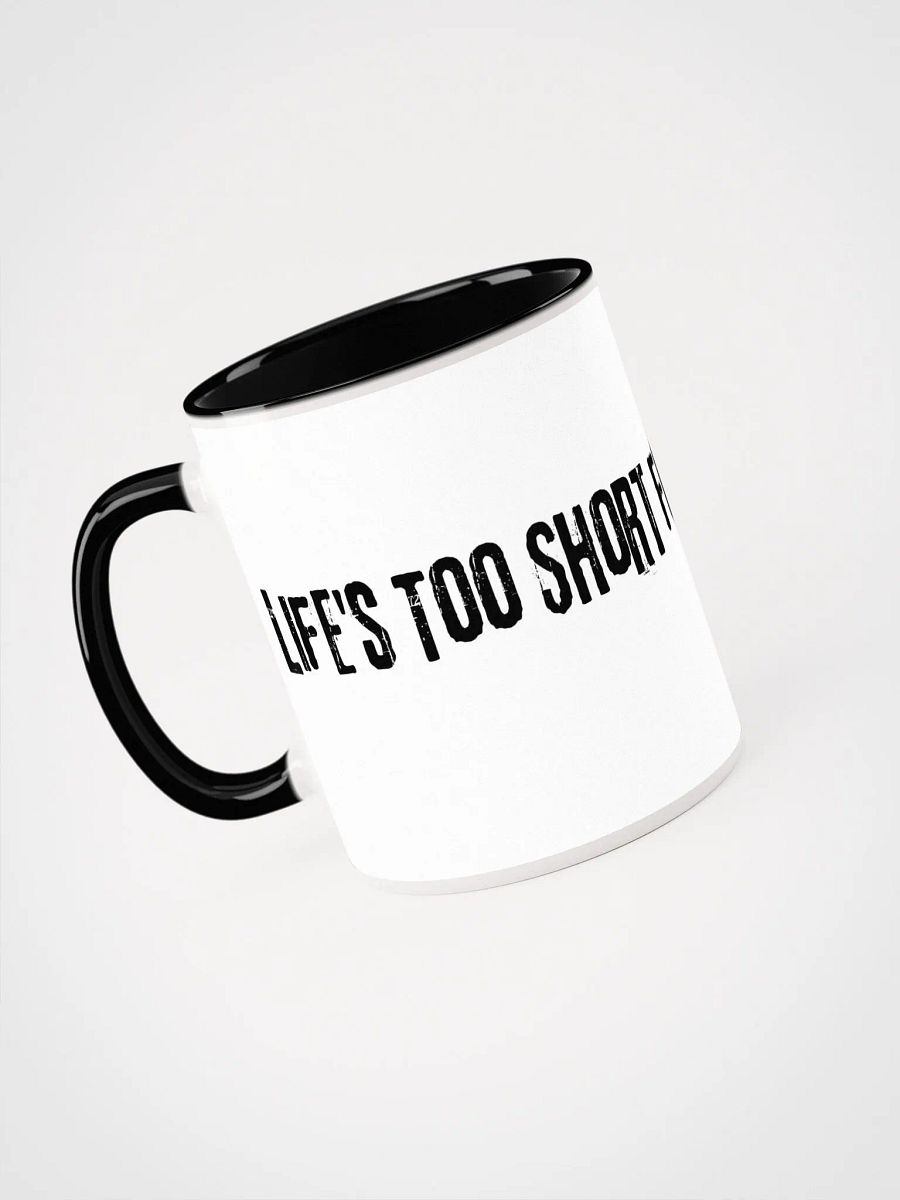 Life's Too Short For A Bad Coffee Mug product image (6)