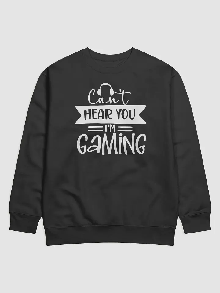 Can't Hear You I'm Gaming Hoodie product image (1)