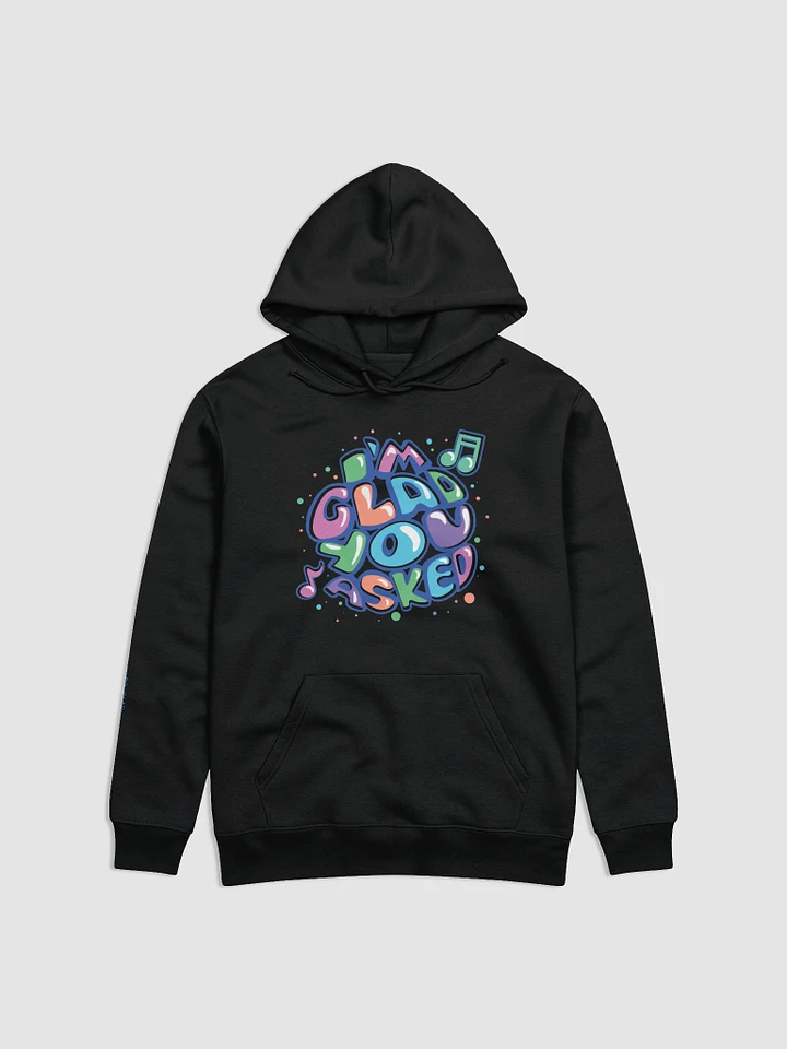 I'M GLAD YOU ASKED HOODIE product image (4)