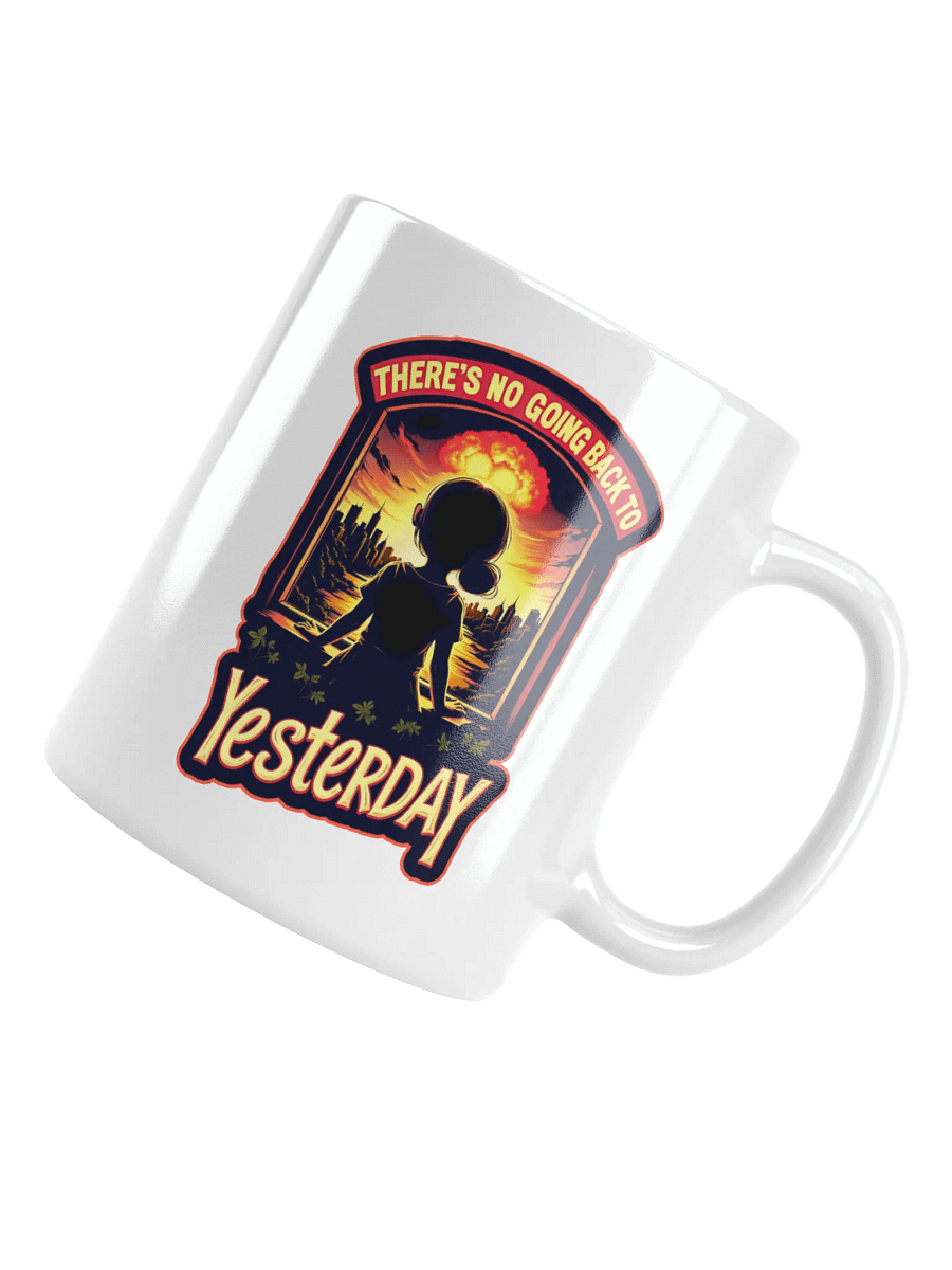There's No Going Back To Yesterday Mug product image (4)