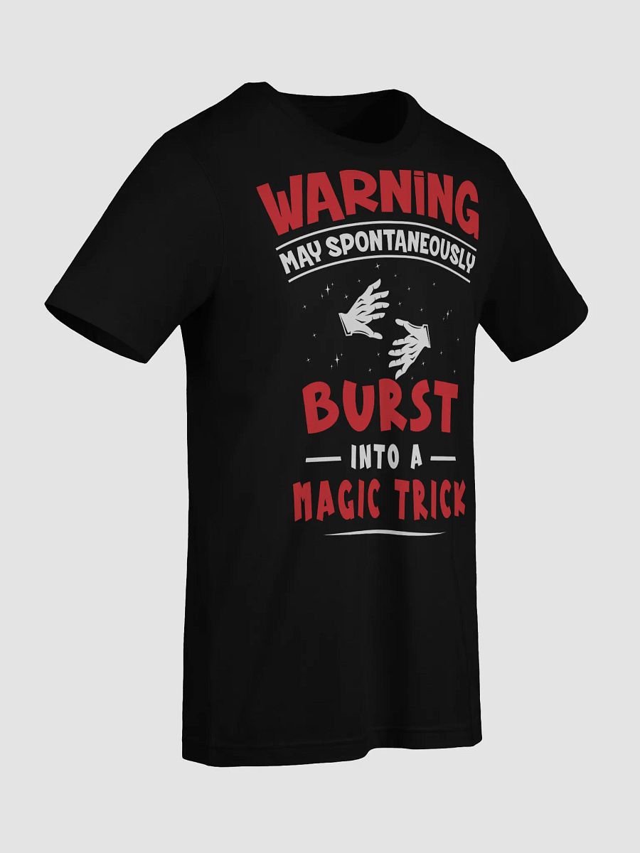 Warning: May Spontaneously Burst Into a Magic Trick Tee product image (11)