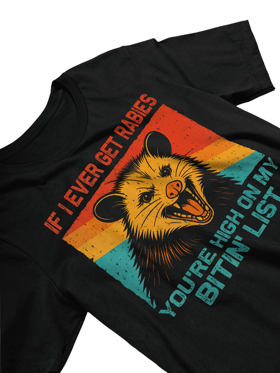 If I Ever Get Rabies You're High On My Bitin' List Opossum Unisex T-Shirt product image (3)