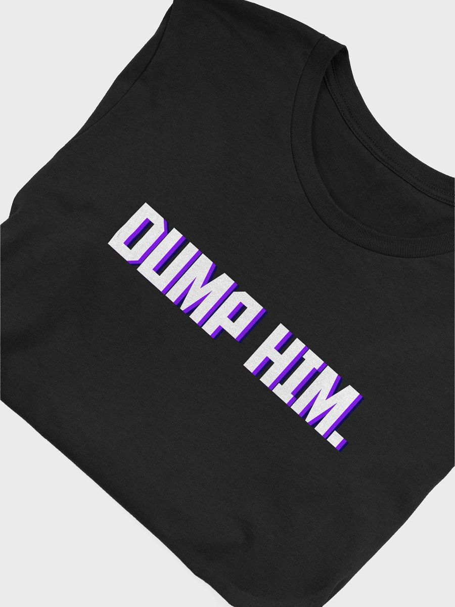 DUMP HIM. Shirt product image (25)