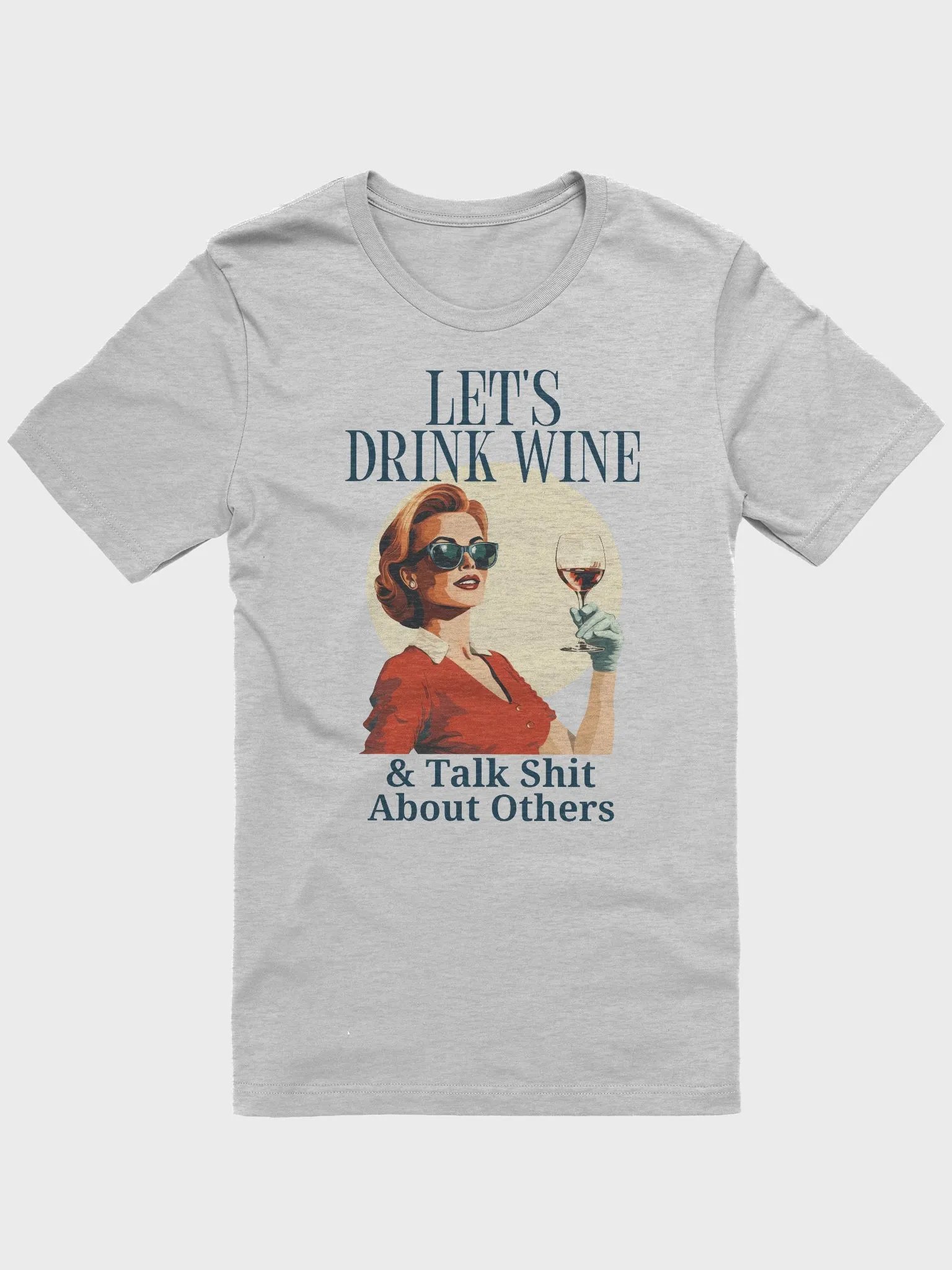 Let's Drink Wine & Talk Shit About Others Funny Wine Friends Shirt product image (4)