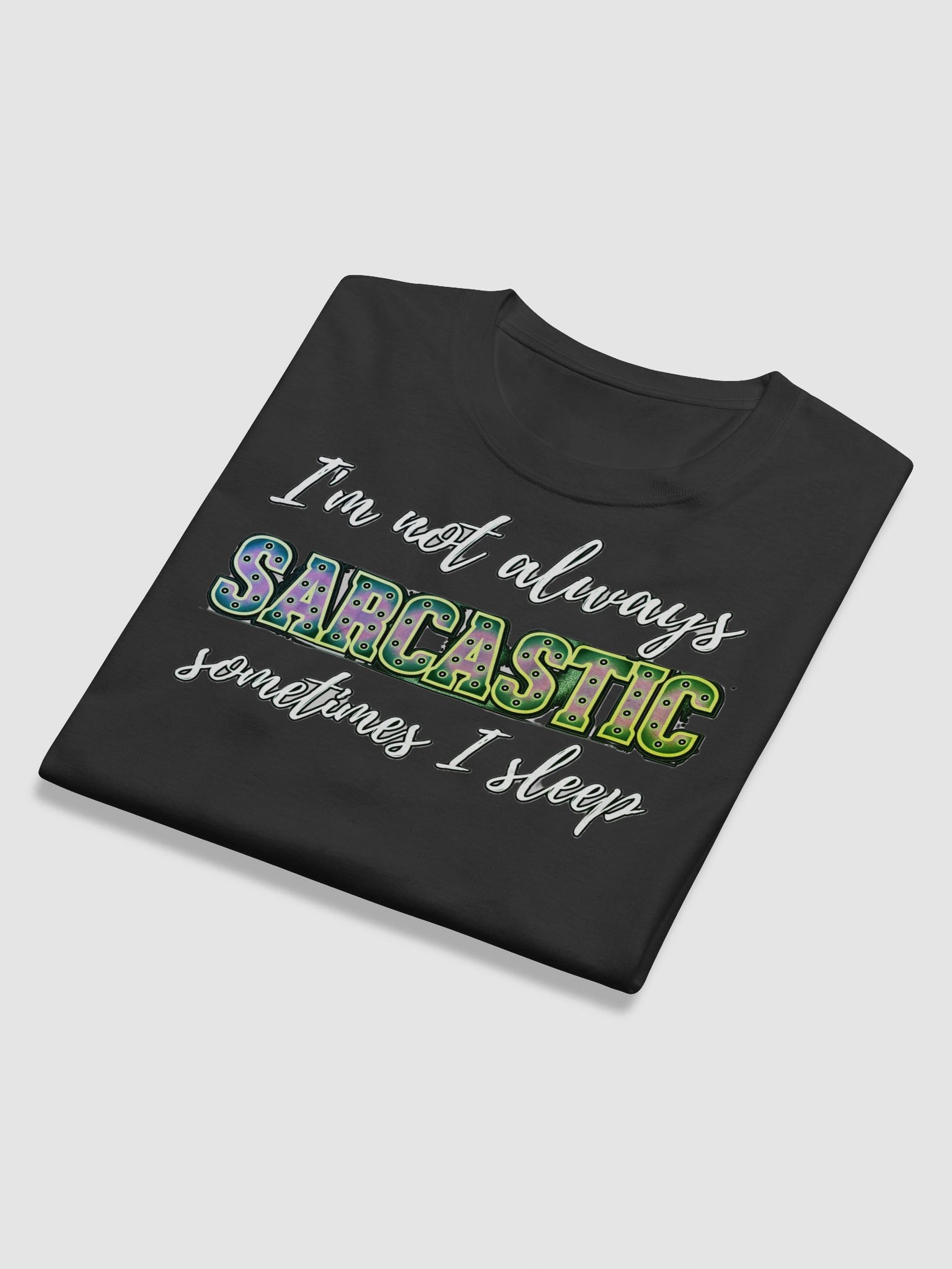 I'M NOT ALWAYS SARCASTIC, SOMETIMES I SLEEP product image (12)