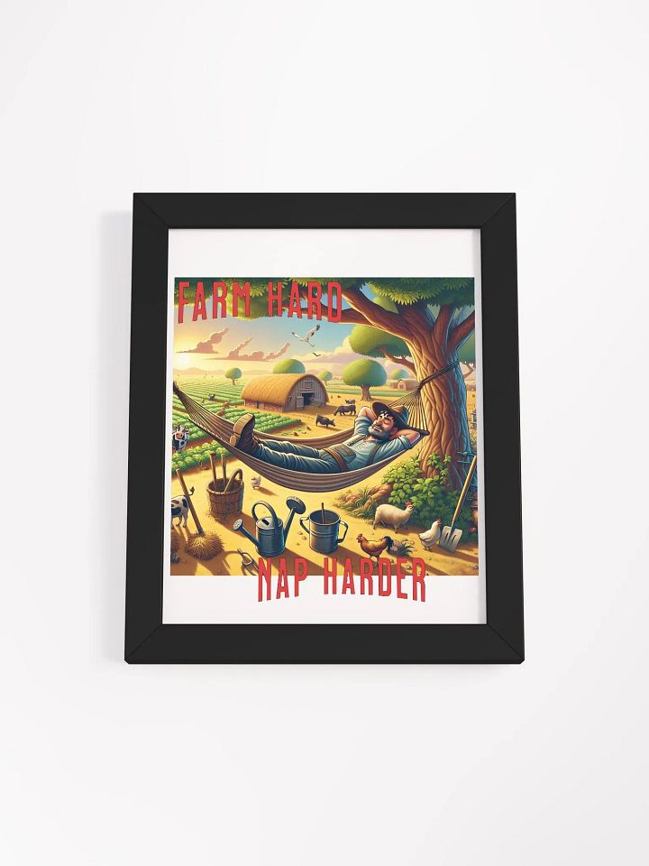 Farm Hard, Nap Harder Framed Poster | Work Hard, Rest Hard | Farm Life and Relaxation | Tough Days, Cozy Naps | Plow Hard, Rest Well | Farming and Snoozing | Farm Work and Chill product image (1)