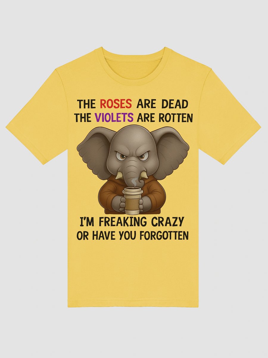 Roses Are Dead, Violets Are Rotten Funny Angry Elephant Coffee T-Shirt product image (5)