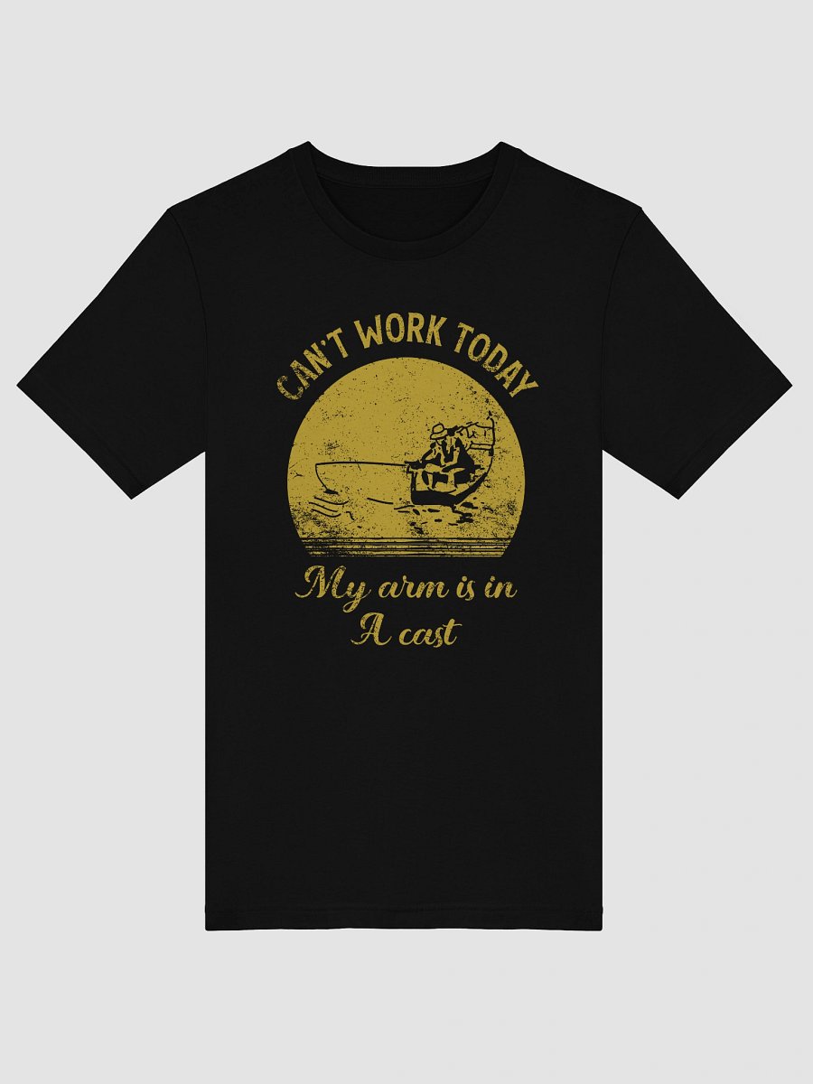 I Can't Work Today My Arm Is In A Cast Tee product image (5)