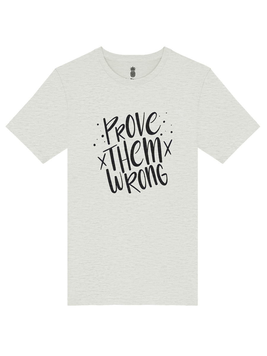 Prove Them Wrong Unisex T-Shirt product image (50)