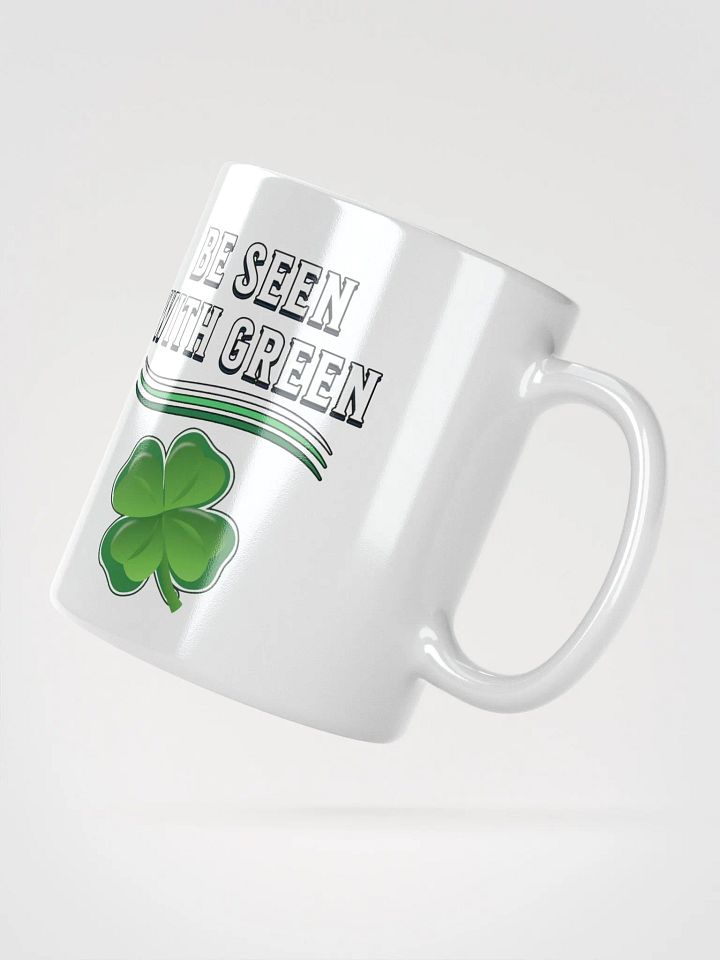 Be Seen With Green St. Patrick's Day White Mug product image (2)