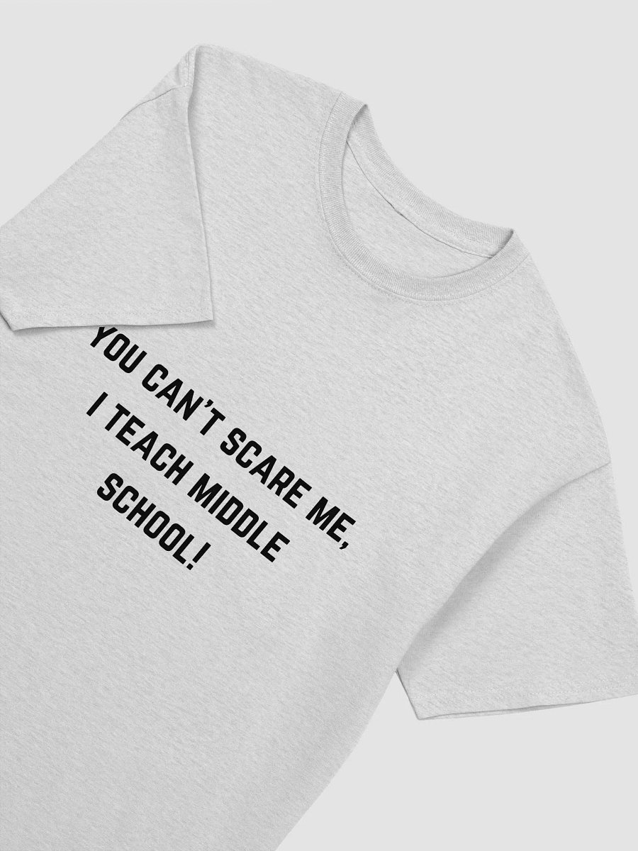 Teacher Quote Tshirt - You Can't Scare Me, I Teach Middle School! product image (3)