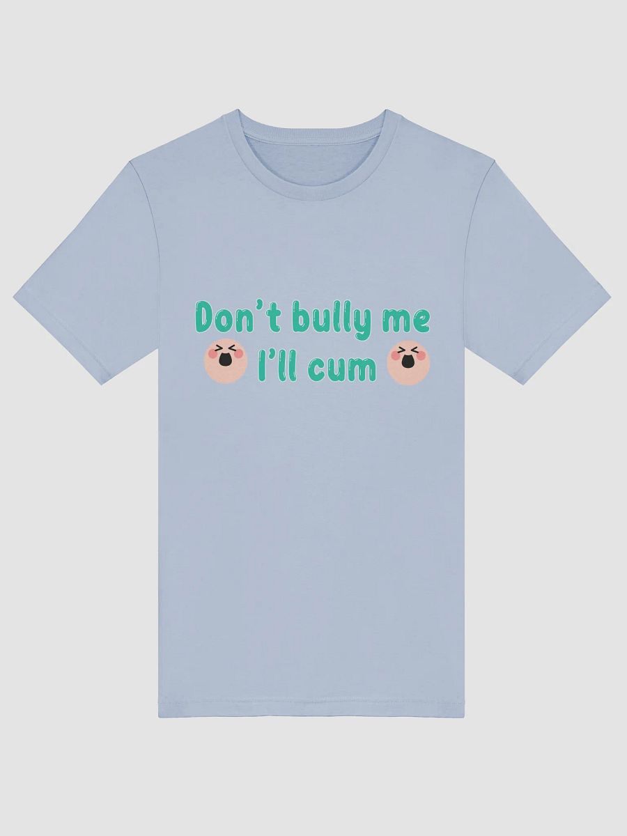 Apple's - Don't Bully Me I'll Cum T-Shirt CYAN product image (3)