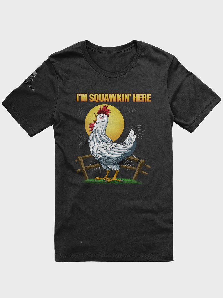 I'm Squawkin' Here - Tee product image (10)