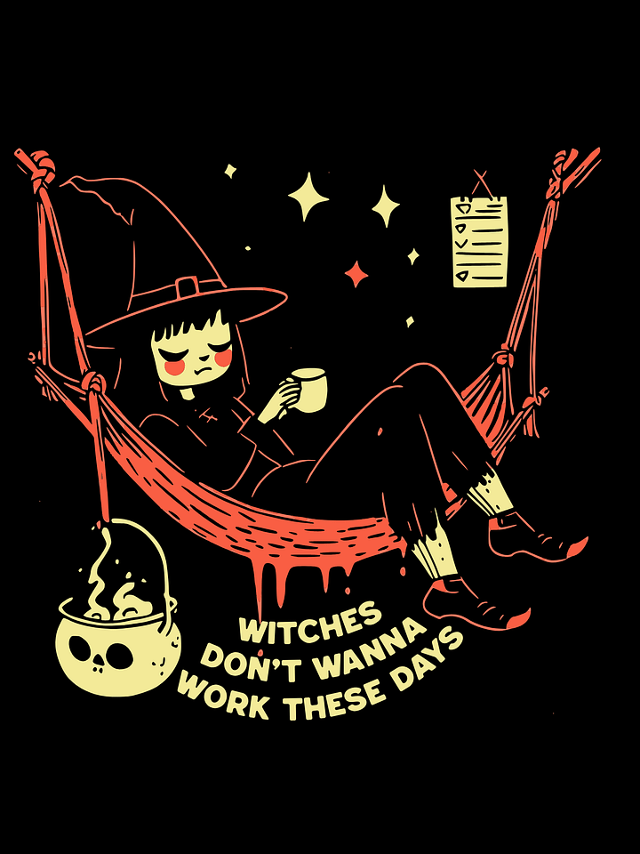 Witches Don't Wanna Work These Days Unisex T-Shirt product image (1)