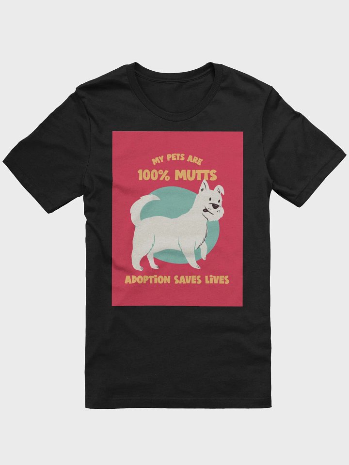 My Pets Are 100% Mutts Adoption Saves Lives TShirt product image (1)