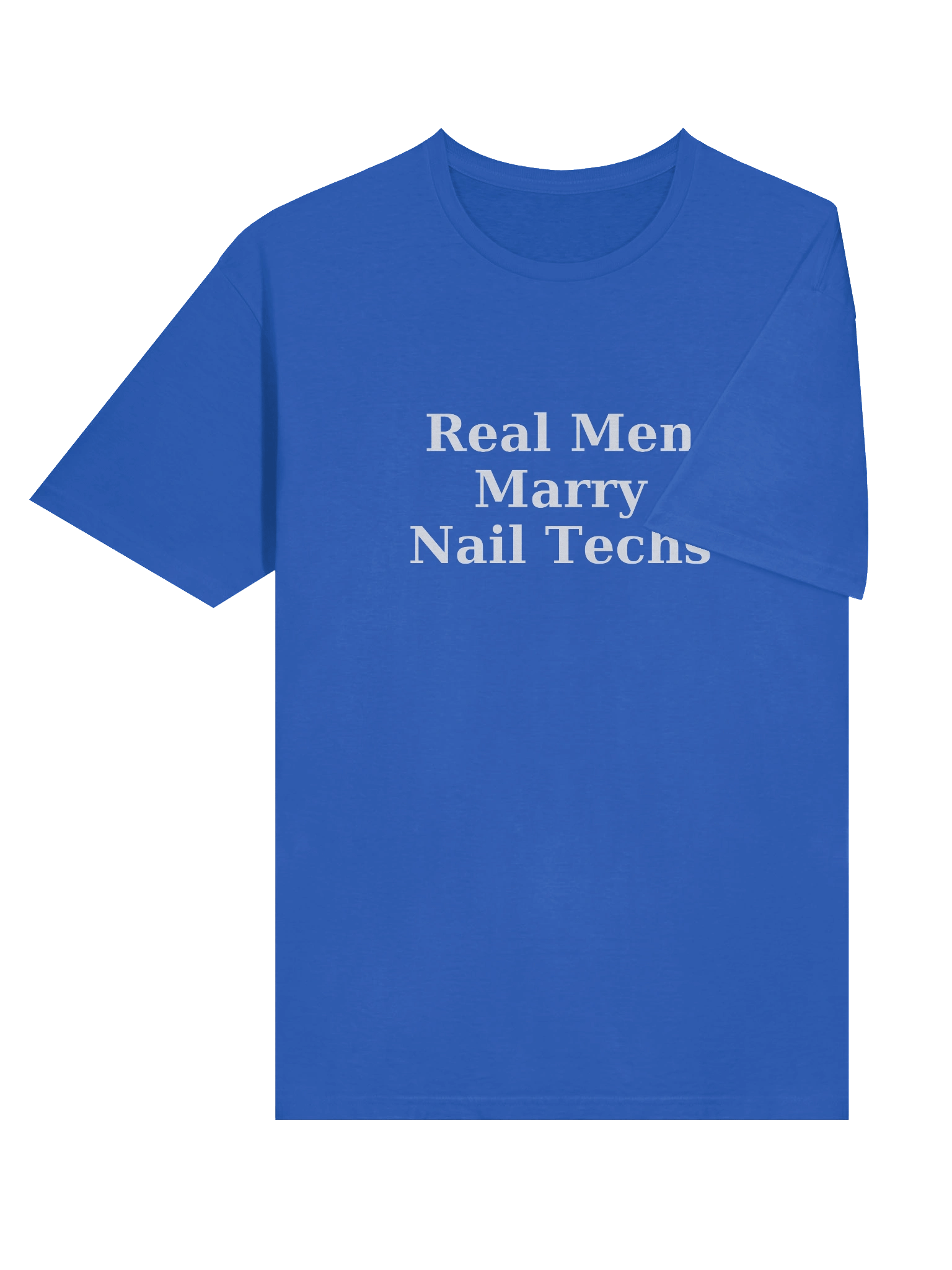 Real Men Marry Nail Techs T-Shirt (white font) product image (6)