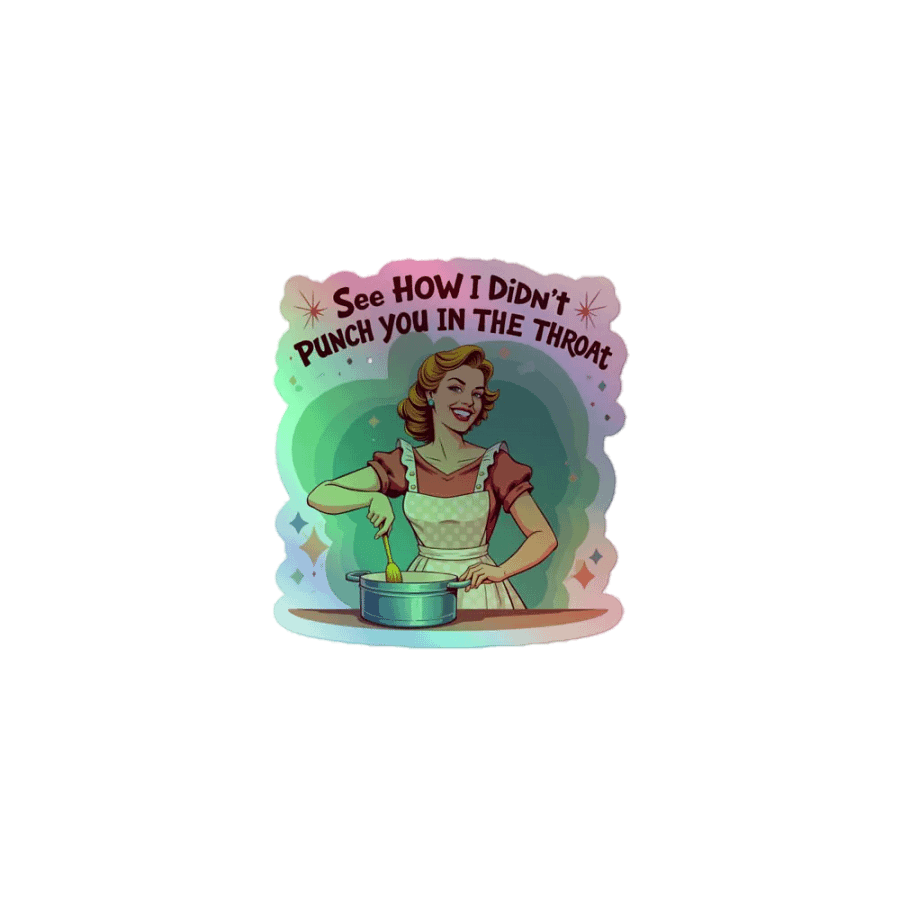 See how i didn't punch you in the throat - Holographic Sticker product image (1)