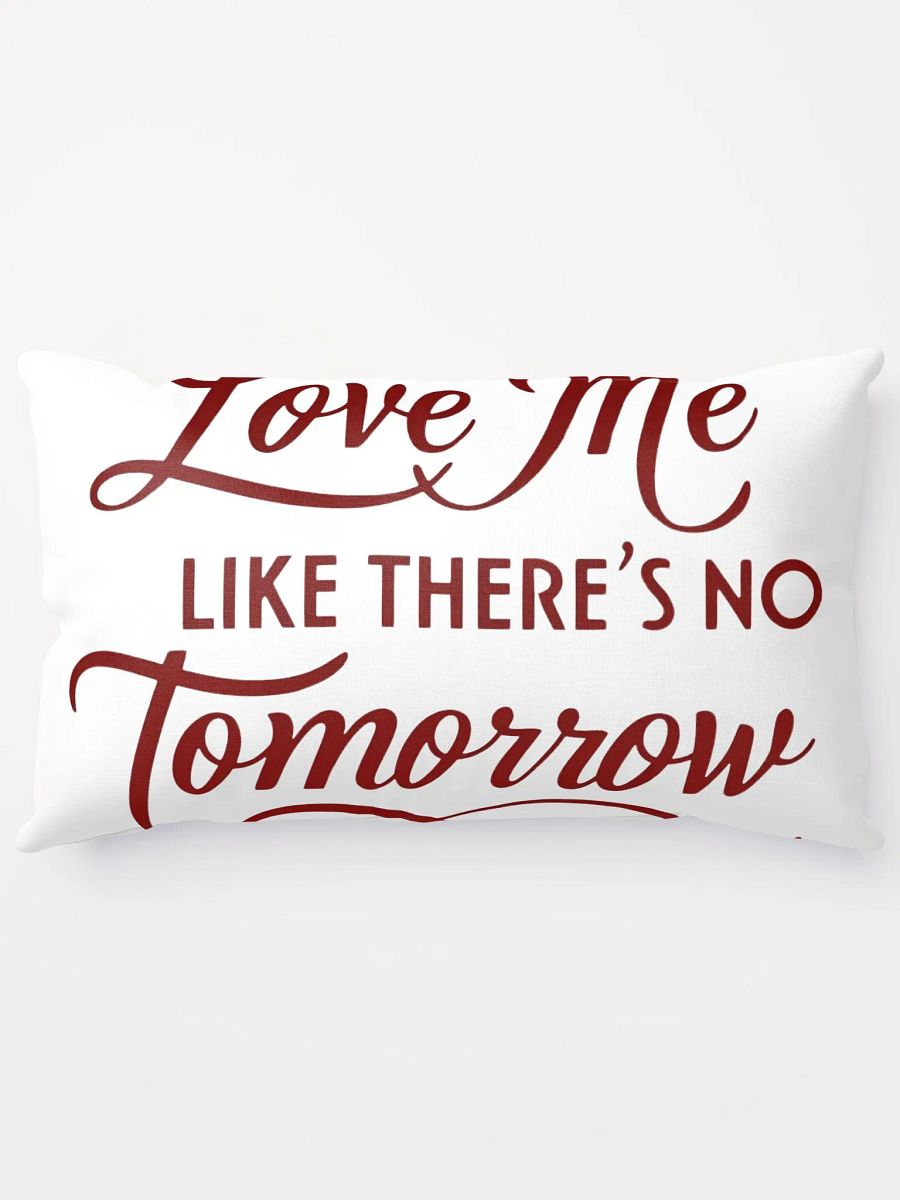 valentine love me like there's no tomorrow throw pillow product image (14)