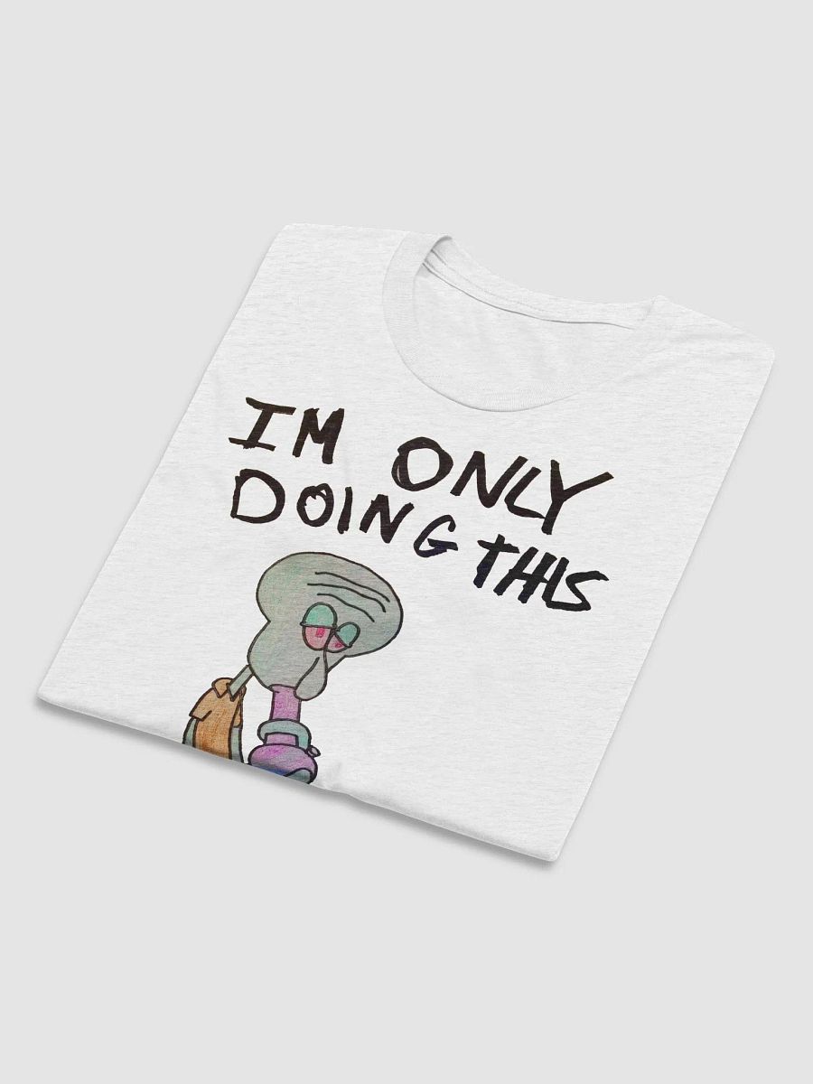 ONLY DOING THIS CUZ T-SHIRT [WHITE] product image (5)