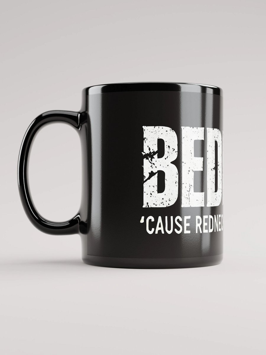 BEDNECK Mug – 'Cause redneck is too much work. product image (11)