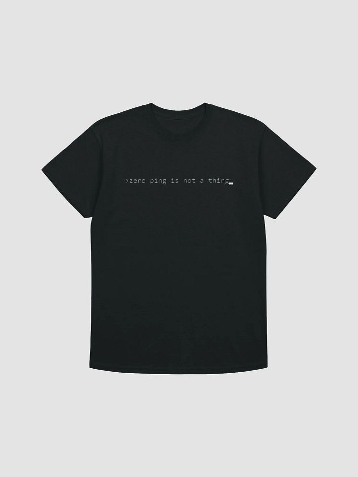 Zero Ping Is Not A Thing (Classic Tee) product image (2)