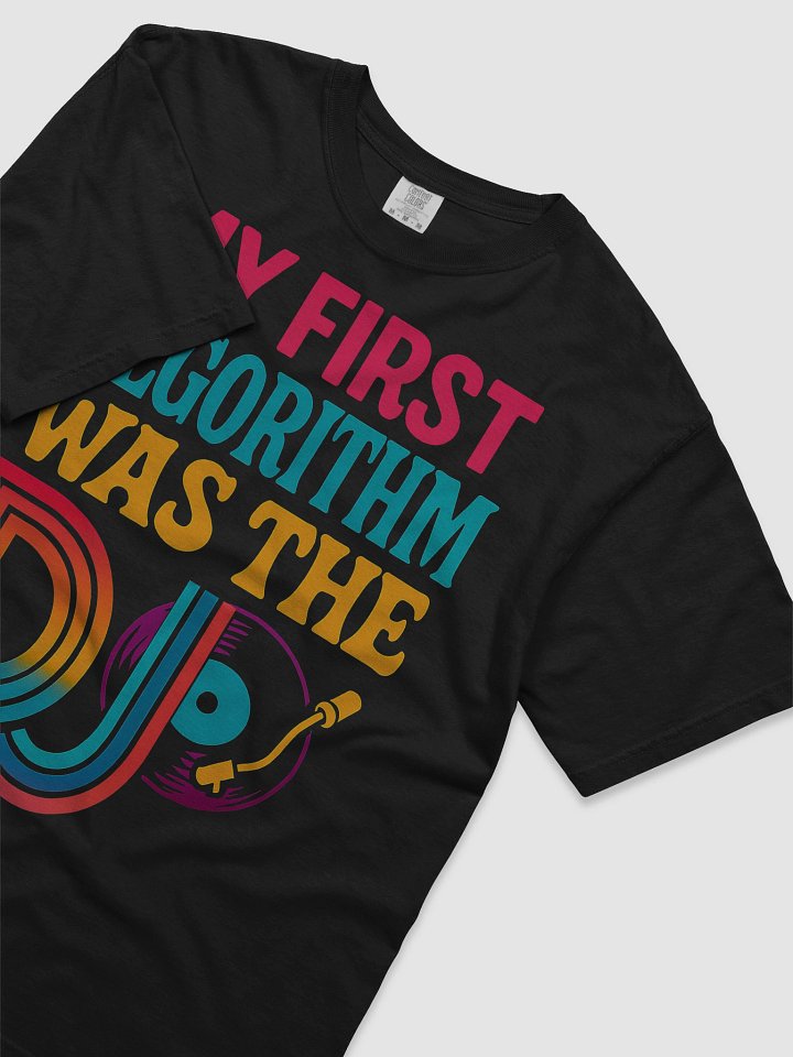 My First Algorithm Was the DJ T-Shirt product image (2)